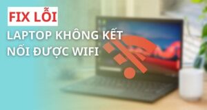 Sửa Laptop Không Nhận Wifi ở Quảng Ngãi